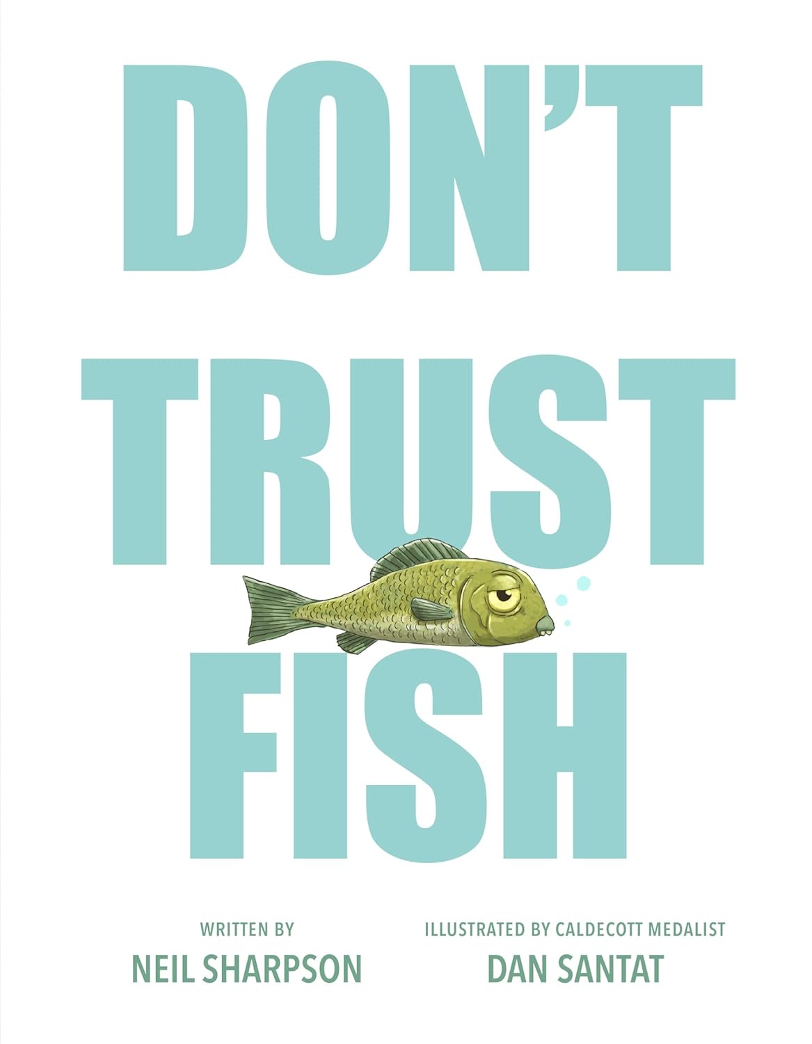 "Don't Trust Fish" by Neil Sharpson, and illustrated by Dan Santat